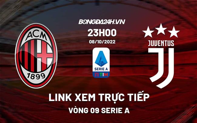 Juventus vs AC Milan trực tiếp kênh nào? Xem trận đấu Serie A hôm nay