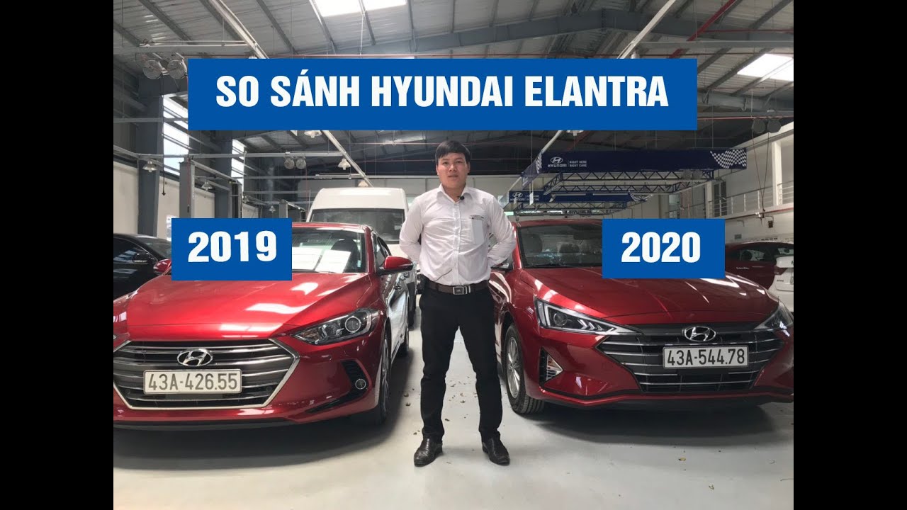 Elantra 2019 vs 2020: Đánh giá chi tiết về hiệu suất và an toàn