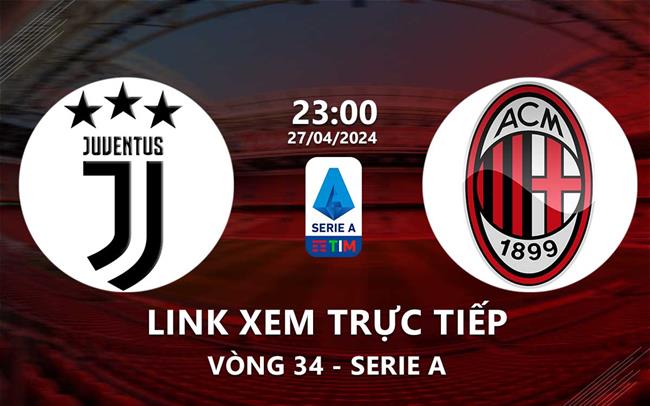 Juventus vs AC Milan trực tiếp kênh nào? Xem trận đấu Serie A hôm nay