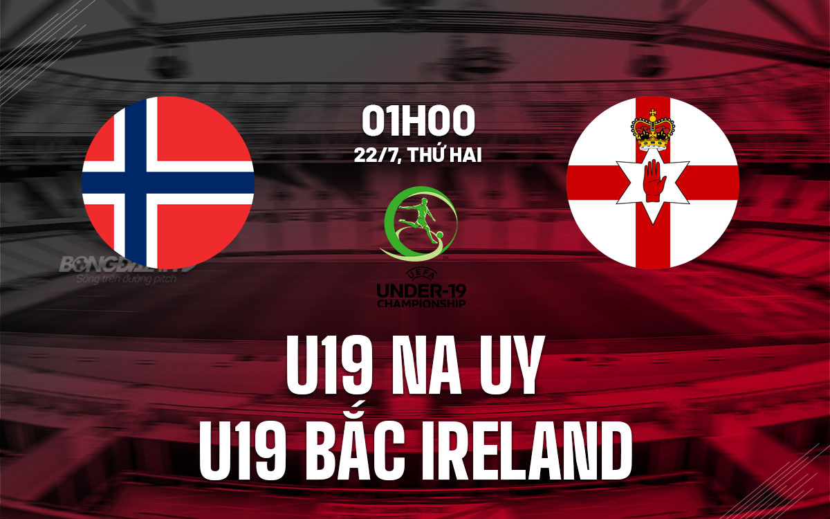 Soi kèo U19 Na Uy vs U19 Bắc Ireland (01:00, 22/07/2024): Phân tích và dự đoán trận đấu