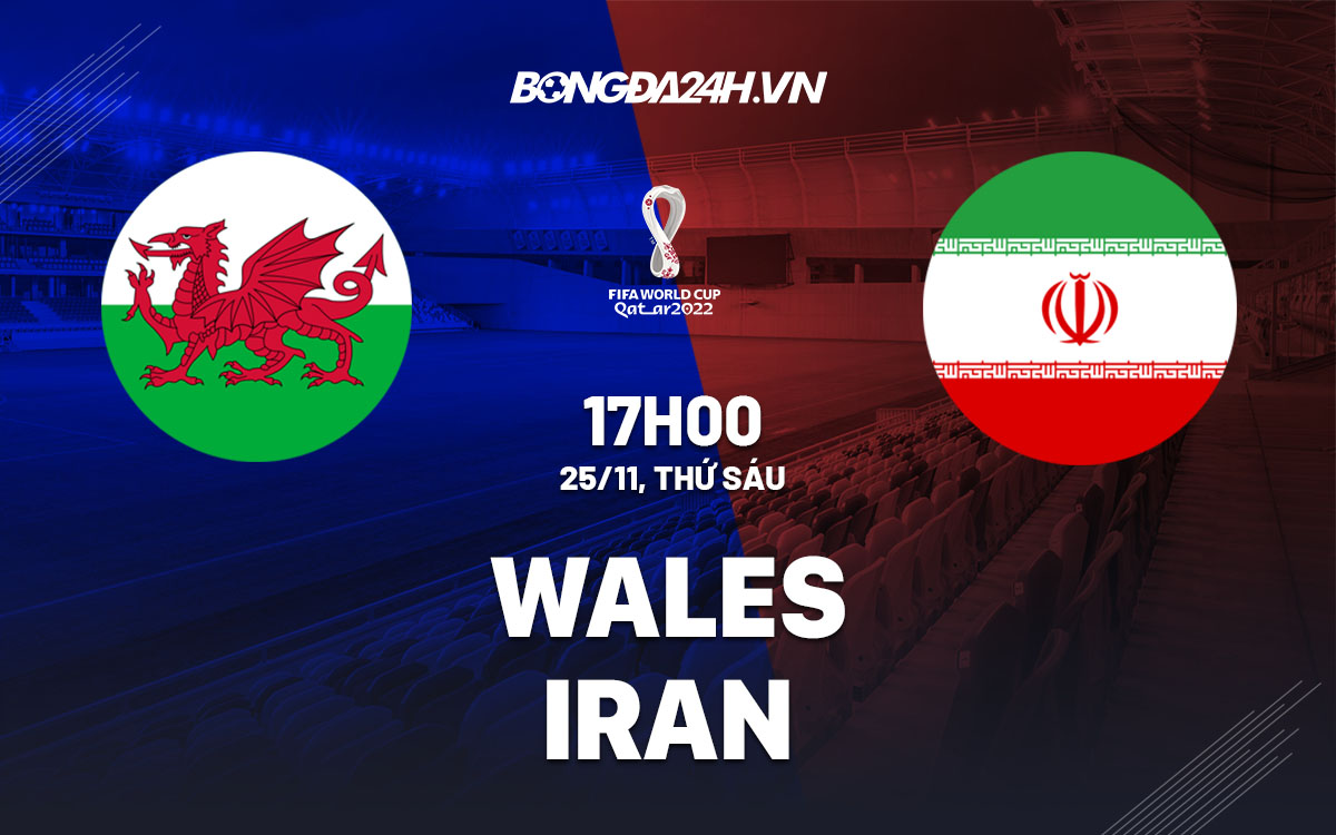 Nhận định và soi kèo Wales vs Iran: Phân tích tỷ lệ châu Á, cơ hội chiến thắng