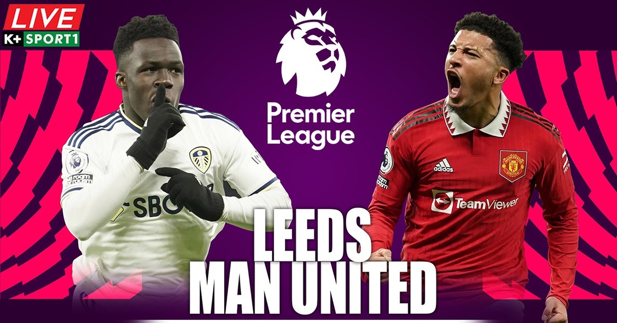 Xem trực tiếp bóng đá Mu vs Leeds:  Kèo nhà cái, nhận định chuyên gia.